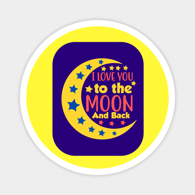 I Love You To The Moon And Back Magnet by KidsKingdom